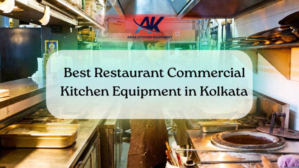 Best Restaurant Commercial Kitchen Equipment in Kolkata