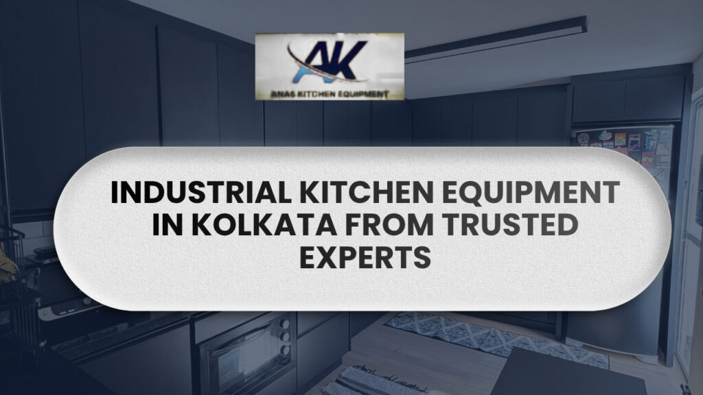 Industrial Kitchen Equipment in Kolkata