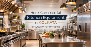 Hotel commercial kitchen equipment in Kolkata